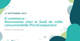 E-commerce : nouveautés chez le SAAS de veille concurrentielle PriceComparator